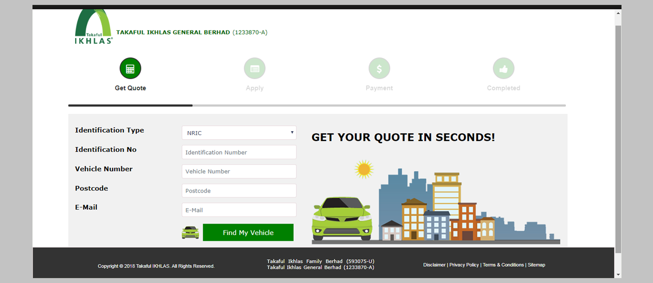 To start with your renewal process, you will be redirected to the landing page. There are four simple steps for the renewal process; <br>

1.	Get Quote <strong>-></strong> Vehicle Details | Add On: Additional Coverage<br>
2.	Apply <strong>-></strong> Vehicle Features | Participant Details |Driver Details<br>
3.	Payment <strong>-></strong> Aqad/Agreement | Mode of Payment<br>
4.	Completed <strong>-></strong> Acknowledgement Page | Email Notification<br> 
